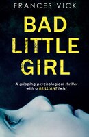 Bad Little Girl: A gripping psychological thriller with a 