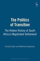 The Politics Of Transition: The Hidden History Of South Africa&apos;s Negotiated Settlement