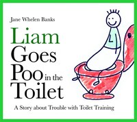 Liam Goes Poo in the Toilet: A Story about Trouble with 