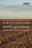 A History Of World Agriculture: From The Neolithic Age To The Current Crisis