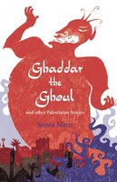 Ghaddar The Ghoul And Other Palestinian Stories: And Other Palestinian Stories