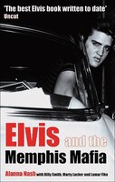 Elvis And The Memphis Mafia: Revelations From The Memphis Mafia