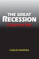 The Great Recession: A Subversive View