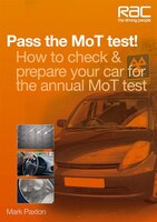 Pass The Mot Test!: How To Check & Prepare Your Car For The Annual Mot Test