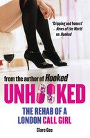 Unhooked: The Rehab Of A London Call Girl