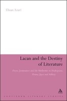 Lacan And The Destiny Of Literature: Desire, Jouissance And The Sinthome In Shakespeare, Donne, Joyce And Ashbery