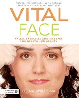 Vital Face: Facial Exercises And Massage For Health And Beauty