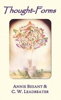 Thought-forms (fully Illustrated In Colour)