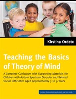 Teaching The Basics Of Theory Of Mind: A Complete Curriculum With Supporting Materials For Children With Autism Spectrum Disorder