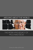 Arguing For A Better World: The Work And Legacy Of Meghnad Desai