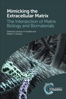 Mimicking The Extracellular Matrix: The Intersection Of Matrix Biology And Biomaterials