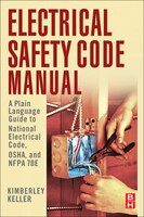 Electrical Safety Code Manual: A Plain Language Guide To National Electrical Code, Osha And Nfpa
