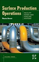 Surface Production Operations: Volume Iii: Facility Piping And Pipeline Systems