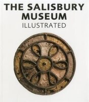 The Salisbury Museum: Illustrated