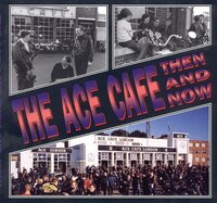 Ace Café: Then And Now