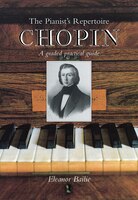 Chopin: Pianist&apos;s Repertoire: A Graded Practical Guide
