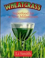 Wheatgrass: Superfood For A New Millennium