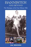 Bannister And Beyond: The Mystique Of The Four-minute Mile