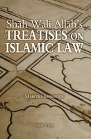 Shah Wali Allah&apos;s Treatises On Islamic Law: Two Treatises On Islamic Law By Shah Wali Allah Al-in?af Fi Bayan Sabab