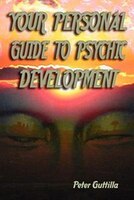 Your Personal Guide To Psychic Development