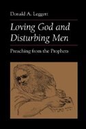 Loving God And Disturbing Men: Preaching From The Prophets