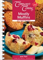 Mostly Muffins: All-new Recipes