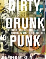 Dirty, Drunk, And Punk: The Twisted Crazy Story Of The Bunchofuckingoofs
