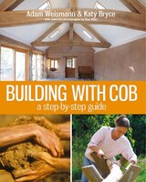 Building With Cob: A Step-by-step Guide