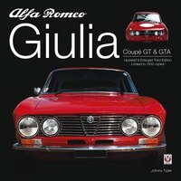 Alfa Romeo Giulia Gt & Gta: Enlarged & Revised 3rd Edition