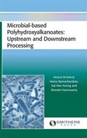 Microbial-based Polyhydroxyalkanoates: Upstream And Downstream Processing