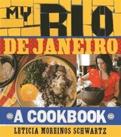 My Rio De Janeiro: A Cookbook