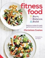 Fitness Food: Delicious Recipes For Peak Performance At Any 