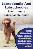 Labradoodle And Labradoodles: The Ultimate Labradoodle Guide