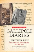 Gallipoli Diaries: The Anzacs&apos; Own Story, Day By Day