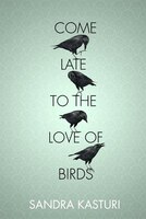 Come Late To The Love Of Birds