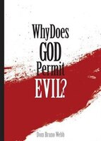 Why Does God Permit Evil? Hatred, murder, terrorism, and war spring from the sins of men