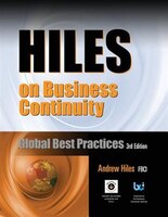 Hiles On Business Continuity: Global Best Practices, 3rd Edition, With Free Downloads Of Editable Models, Templates, Spreadsheets
