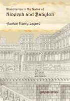 Discoveries In The Ruins Of Nineveh And Babylon With Travels In Armenia, Kurdistan And The Desert