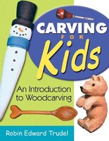 Carving For Kids: An Introduction To Woodcarving