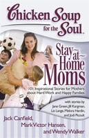 Chicken Soup for the Soul:  Stay-at-Home Moms: 101 