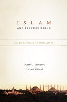 Islam And Peacebuilding: Gulen Movement Initiatives