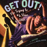 Get Out!: I&apos;m Trying To F**k Your  Mother