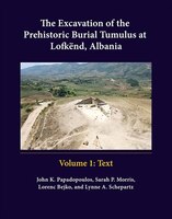 The Excavation Of The Prehistoric Burial Tumulus At Lofkënd, Albania