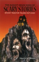 The August House Book Of Scary Stories: Spooky Tales For 