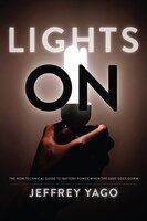 Lights On: The Non-Technical Guide to Battery Power when the