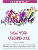 Swear Word Coloring Book: Hilarious Sweary Coloring book For