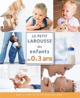Le Petit Larousse Des Enfants De 0 à 3 Ans