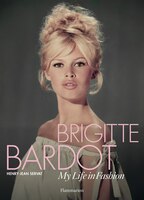 Brigitte Bardot:  My Life In Fashion: My Life In Fashion