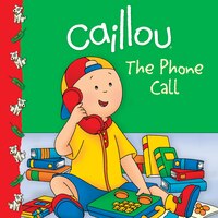 Caillou:  The Phone Call