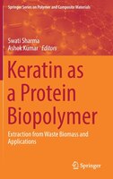 Keratin As A Protein Biopolymer: Extraction From Waste Biomass And Applications Keratin As A Protein Biopolymer: Extraction From Waste Biomass And Applications
